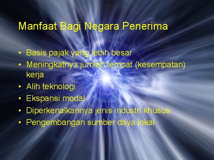 Manfaat Bagi Negara Penerima • Basis pajak yang lebih besar • Meningkatnya jumlah tempat