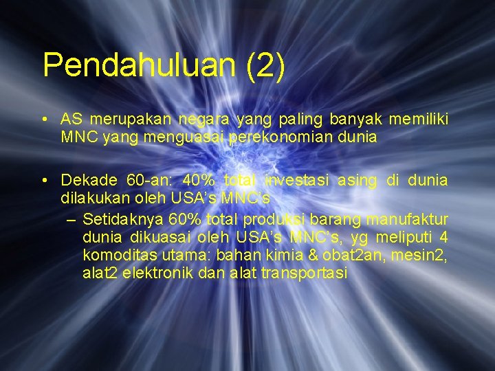 Pendahuluan (2) • AS merupakan negara yang paling banyak memiliki MNC yang menguasai perekonomian