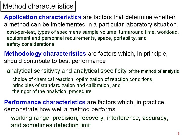 Method characteristics Application characteristics are factors that determine whether a method can be implemented