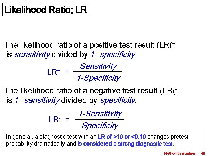 Likelihood Ratio; LR The likelihood ratio of a positive test result (LR(+ is sensitivity