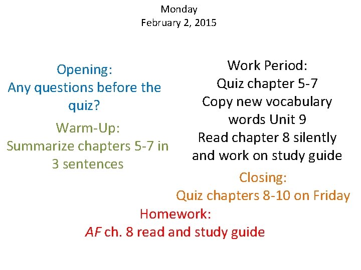 Monday February 2, 2015 Work Period: Quiz chapter 5 -7 Copy new vocabulary words