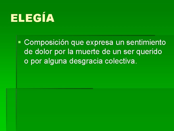 ELEGÍA § Composición que expresa un sentimiento de dolor por la muerte de un ELEGÍA § Composición que expresa un sentimiento de dolor por la muerte de un