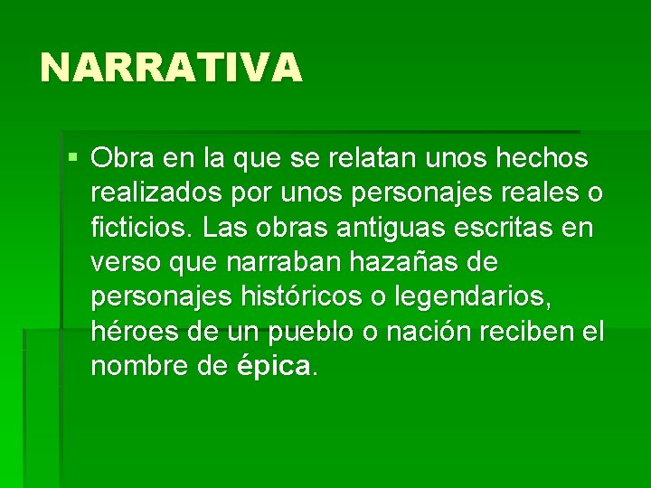 NARRATIVA § Obra en la que se relatan unos hechos realizados por unos personajes NARRATIVA § Obra en la que se relatan unos hechos realizados por unos personajes