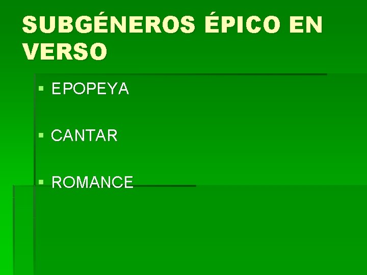 SUBGÉNEROS ÉPICO EN VERSO § EPOPEYA § CANTAR § ROMANCE SUBGÉNEROS ÉPICO EN VERSO § EPOPEYA § CANTAR § ROMANCE