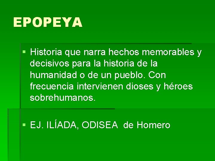 EPOPEYA § Historia que narra hechos memorables y decisivos para la historia de la EPOPEYA § Historia que narra hechos memorables y decisivos para la historia de la