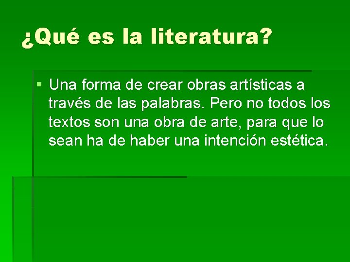 ¿Qué es la literatura? § Una forma de crear obras artísticas a través de ¿Qué es la literatura? § Una forma de crear obras artísticas a través de