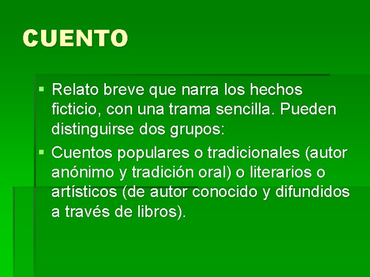 CUENTO § Relato breve que narra los hechos ficticio, con una trama sencilla. Pueden CUENTO § Relato breve que narra los hechos ficticio, con una trama sencilla. Pueden