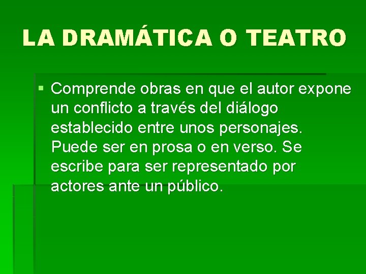 LA DRAMÁTICA O TEATRO § Comprende obras en que el autor expone un conflicto LA DRAMÁTICA O TEATRO § Comprende obras en que el autor expone un conflicto