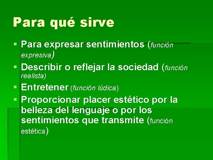 Para qué sirve § Para expresar sentimientos (función expresiva) § Describir o reflejar la Para qué sirve § Para expresar sentimientos (función expresiva) § Describir o reflejar la