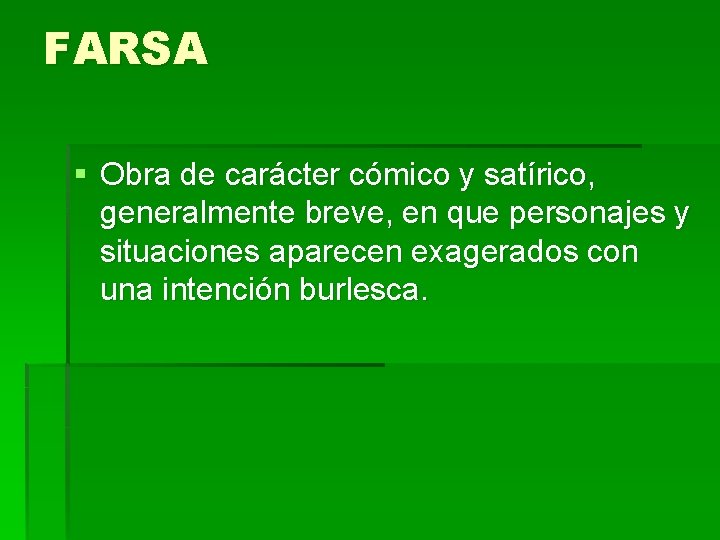 FARSA § Obra de carácter cómico y satírico, generalmente breve, en que personajes y FARSA § Obra de carácter cómico y satírico, generalmente breve, en que personajes y