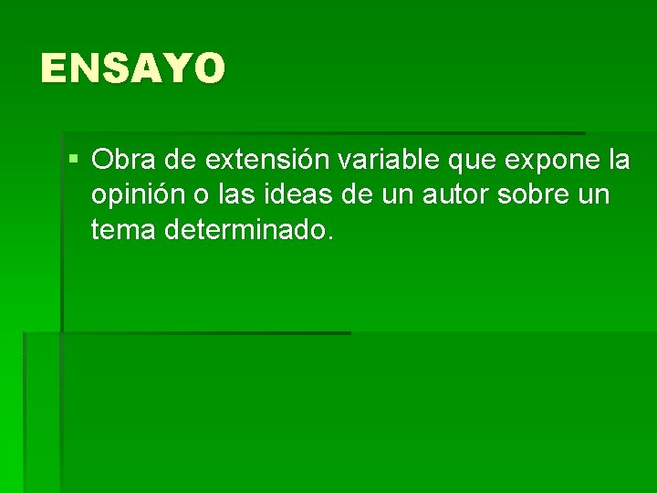ENSAYO § Obra de extensión variable que expone la opinión o las ideas de ENSAYO § Obra de extensión variable que expone la opinión o las ideas de