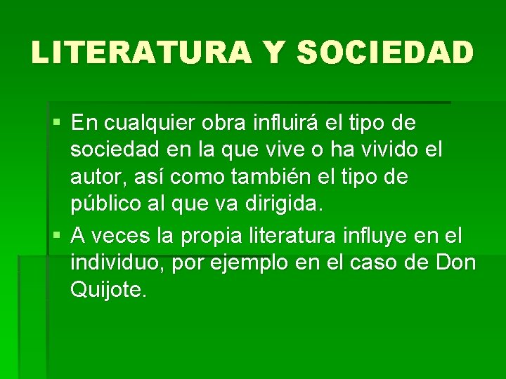 LITERATURA Y SOCIEDAD § En cualquier obra influirá el tipo de sociedad en la LITERATURA Y SOCIEDAD § En cualquier obra influirá el tipo de sociedad en la