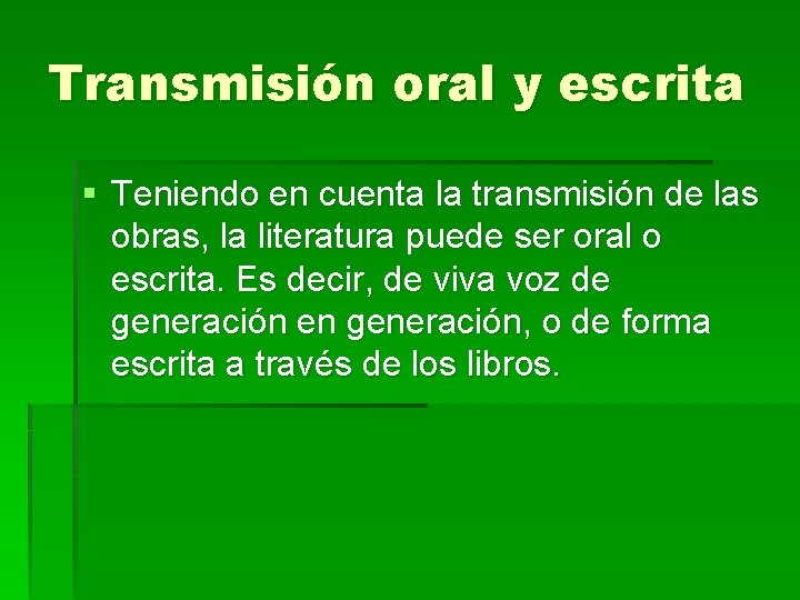Transmisión oral y escrita § Teniendo en cuenta la transmisión de las obras, la Transmisión oral y escrita § Teniendo en cuenta la transmisión de las obras, la