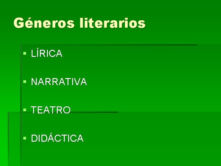 Géneros literarios § LÍRICA § NARRATIVA § TEATRO § DIDÁCTICA Géneros literarios § LÍRICA § NARRATIVA § TEATRO § DIDÁCTICA