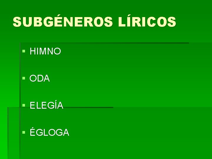 SUBGÉNEROS LÍRICOS § HIMNO § ODA § ELEGÍA § ÉGLOGA SUBGÉNEROS LÍRICOS § HIMNO § ODA § ELEGÍA § ÉGLOGA