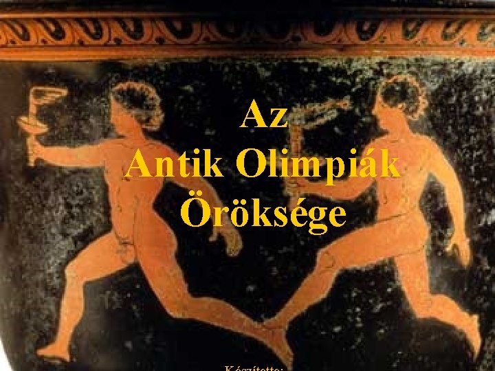 Az Antik Olimpiák Öröksége Az Antik Olimpiák Öröksége