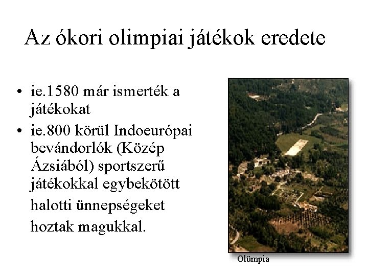 Az ókori olimpiai játékok eredete • ie. 1580 már ismerték a játékokat • ie. Az ókori olimpiai játékok eredete • ie. 1580 már ismerték a játékokat • ie.
