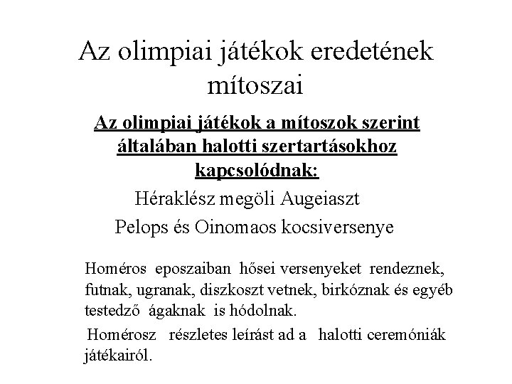 Az olimpiai játékok eredetének mítoszai Az olimpiai játékok a mítoszok szerint általában halotti szertartásokhoz Az olimpiai játékok eredetének mítoszai Az olimpiai játékok a mítoszok szerint általában halotti szertartásokhoz