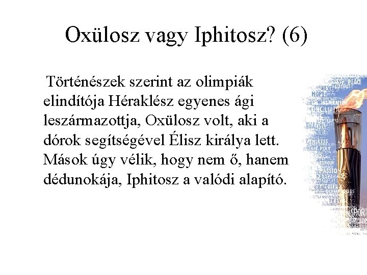 Oxülosz vagy Iphitosz? (6) Történészek szerint az olimpiák elindítója Héraklész egyenes ági leszármazottja, Oxülosz Oxülosz vagy Iphitosz? (6) Történészek szerint az olimpiák elindítója Héraklész egyenes ági leszármazottja, Oxülosz