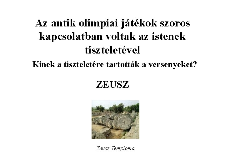 Az antik olimpiai játékok szoros kapcsolatban voltak az istenek tiszteletével Kinek a tiszteletére tartották Az antik olimpiai játékok szoros kapcsolatban voltak az istenek tiszteletével Kinek a tiszteletére tartották
