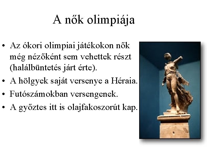 A nők olimpiája • Az ókori olimpiai játékokon nők még nézőként sem vehettek részt A nők olimpiája • Az ókori olimpiai játékokon nők még nézőként sem vehettek részt