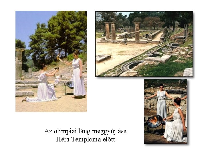 Az olimpiai láng meggyújtása Héra Temploma előtt Az olimpiai láng meggyújtása Héra Temploma előtt