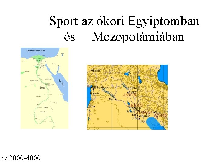 Sport az ókori Egyiptomban és Mezopotámiában ie. 3000 -4000 Sport az ókori Egyiptomban és Mezopotámiában ie. 3000 -4000