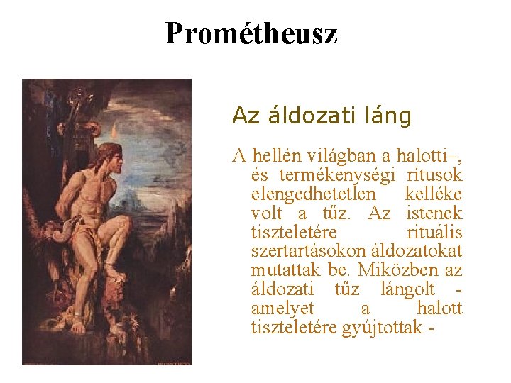 Prométheusz Az áldozati láng A hellén világban a halotti–, és termékenységi rítusok elengedhetetlen kelléke Prométheusz Az áldozati láng A hellén világban a halotti–, és termékenységi rítusok elengedhetetlen kelléke