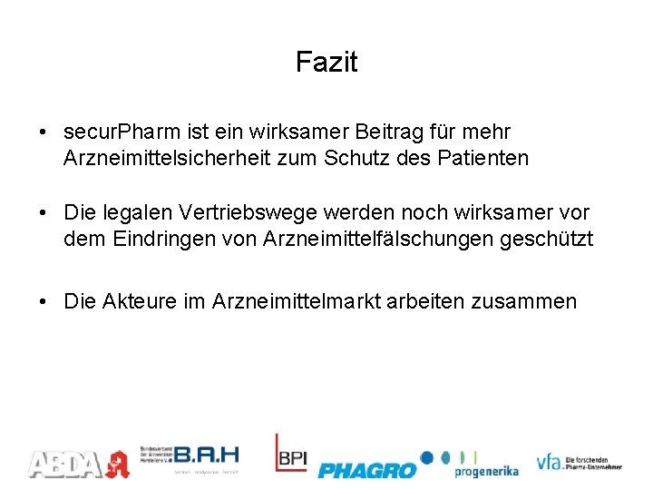 Fazit • secur. Pharm ist ein wirksamer Beitrag für mehr Arzneimittelsicherheit zum Schutz des