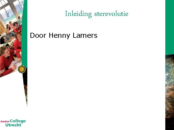Inleiding sterevolutie Door Henny Lamers 