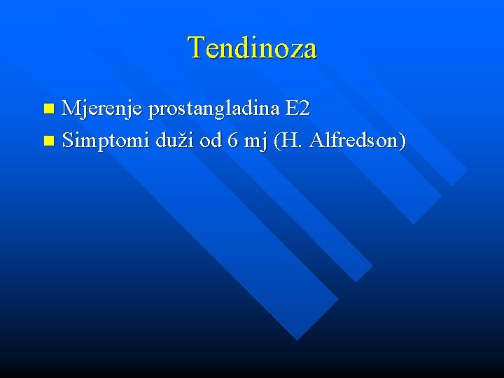 Tendinoza Mjerenje prostangladina E 2 n Simptomi duži od 6 mj (H. Alfredson) n