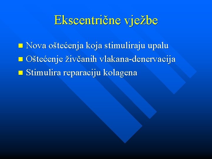 Ekscentrične vježbe Nova oštećenja koja stimuliraju upalu n Oštećenje živčanih vlakana-denervacija n Stimulira reparaciju