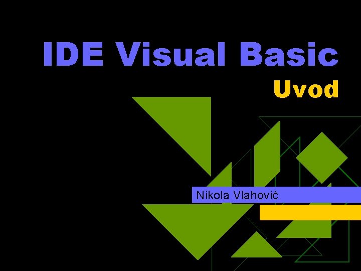 IDE Visual Basic Uvod Nikola Vlahović 