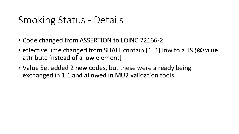 Smoking Status - Details • Code changed from ASSERTION to LOINC 72166 -2 •