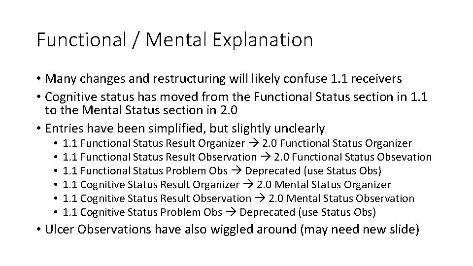 Functional / Mental Explanation • Many changes and restructuring will likely confuse 1. 1