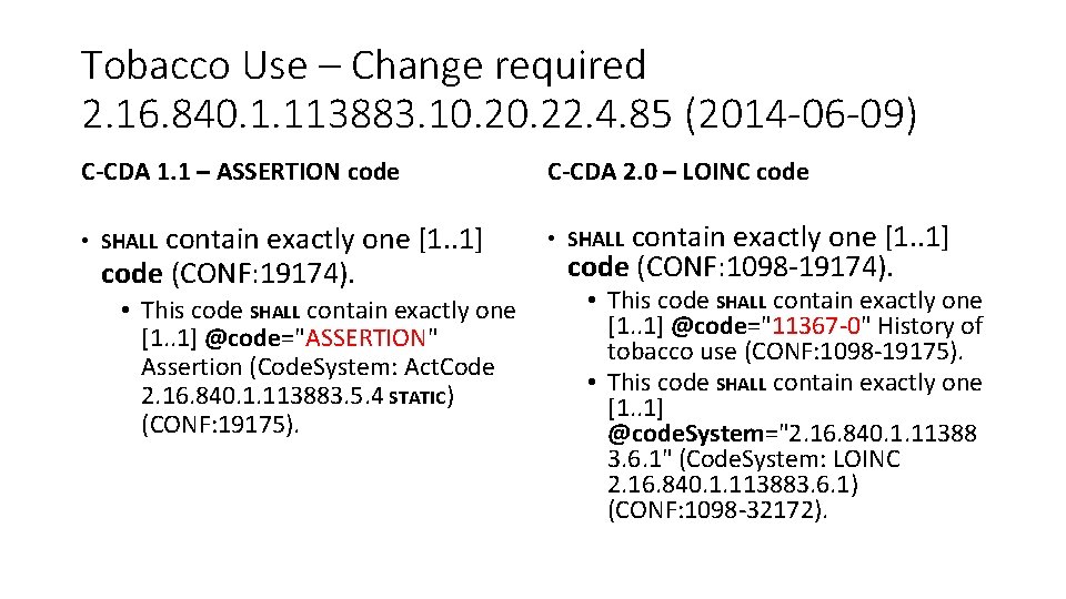 Tobacco Use – Change required 2. 16. 840. 1. 113883. 10. 22. 4. 85