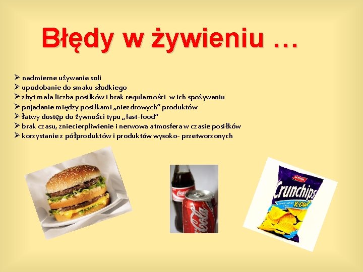 Błędy w żywieniu … Ø nadmierne używanie soli Ø upodobanie do smaku słodkiego Ø