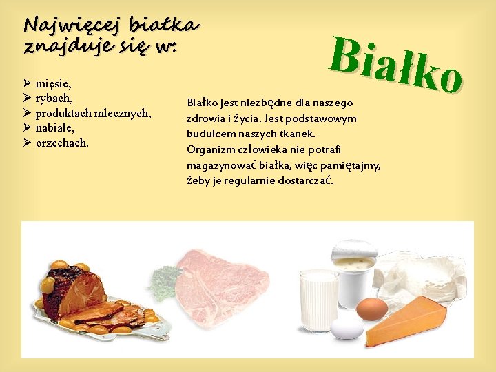 Najwięcej białka znajduje się w: Ø mięsie, Ø rybach, Ø produktach mlecznych, Ø nabiale,