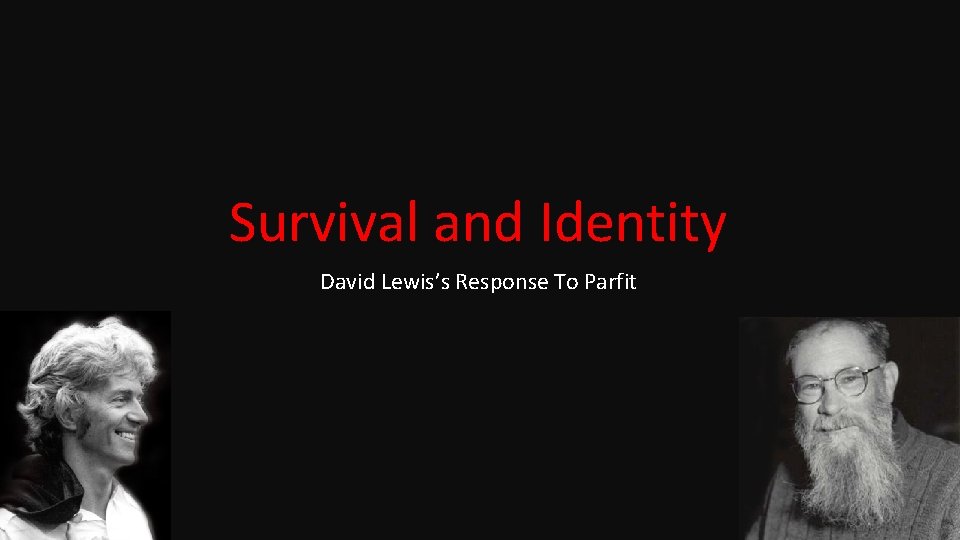 Survival and Identity David Lewis’s Response To Parfit 