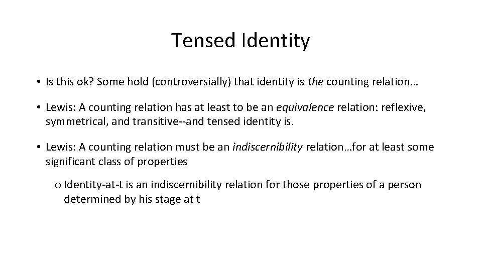 Tensed Identity • Is this ok? Some hold (controversially) that identity is the counting