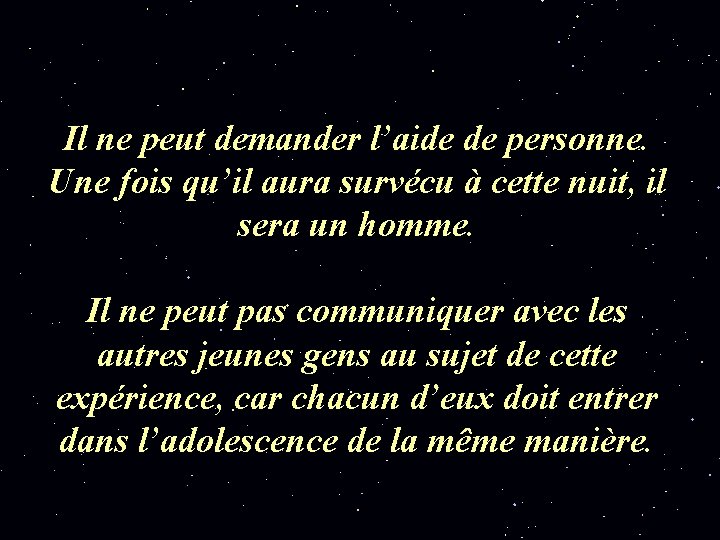 Il ne peut demander l’aide de personne. Une fois qu’il aura survécu à cette Il ne peut demander l’aide de personne. Une fois qu’il aura survécu à cette