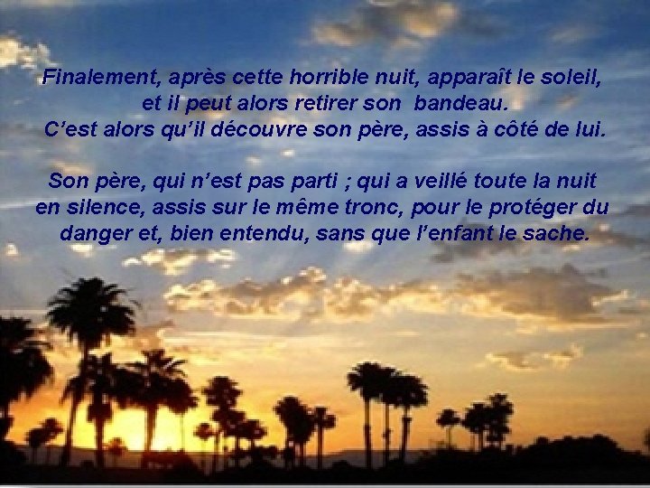 Finalement, après cette horrible nuit, apparaît le soleil, et il peut alors retirer son Finalement, après cette horrible nuit, apparaît le soleil, et il peut alors retirer son