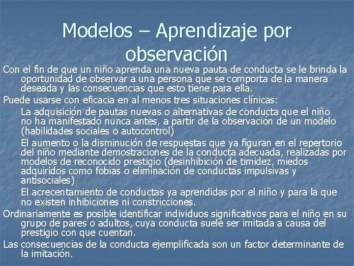 Modelos – Aprendizaje por observación Con el fin de que un niño aprenda una