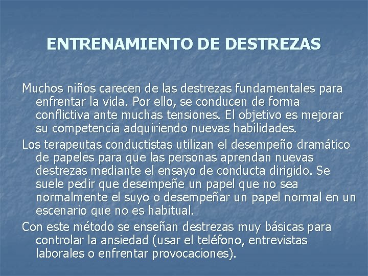 ENTRENAMIENTO DE DESTREZAS Muchos niños carecen de las destrezas fundamentales para enfrentar la vida.