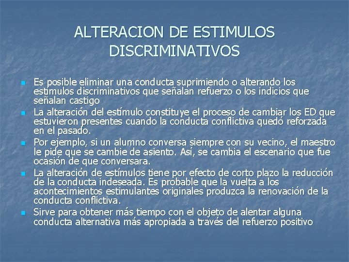 ALTERACION DE ESTIMULOS DISCRIMINATIVOS n n n Es posible eliminar una conducta suprimiendo o