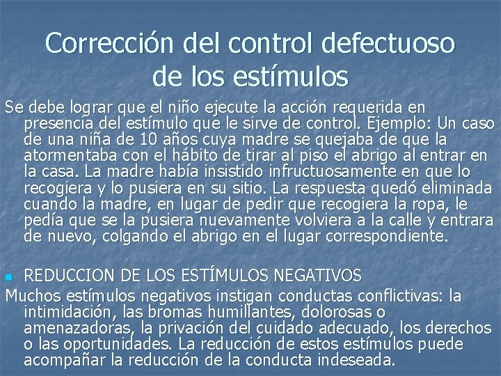 Corrección del control defectuoso de los estímulos Se debe lograr que el niño ejecute