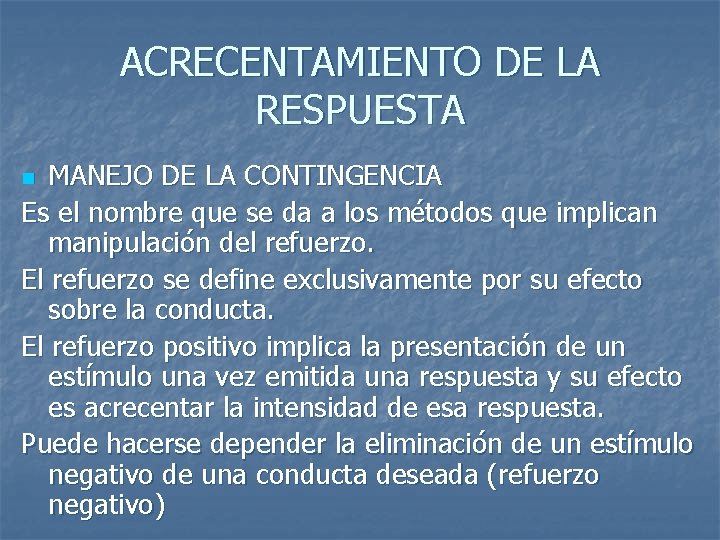 ACRECENTAMIENTO DE LA RESPUESTA MANEJO DE LA CONTINGENCIA Es el nombre que se da