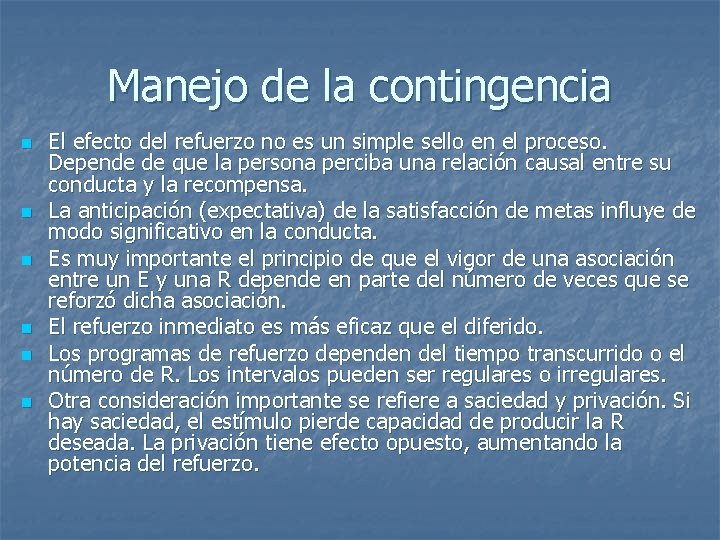 Manejo de la contingencia n n n El efecto del refuerzo no es un