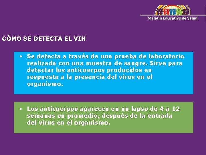 CÓMO SE DETECTA EL VIH • Se detecta a través de una prueba de