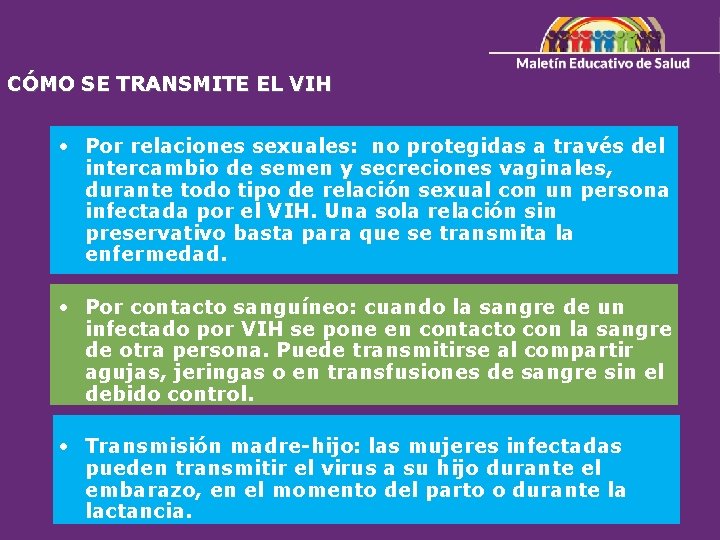 CÓMO SE TRANSMITE EL VIH • Por relaciones sexuales: no protegidas a través del